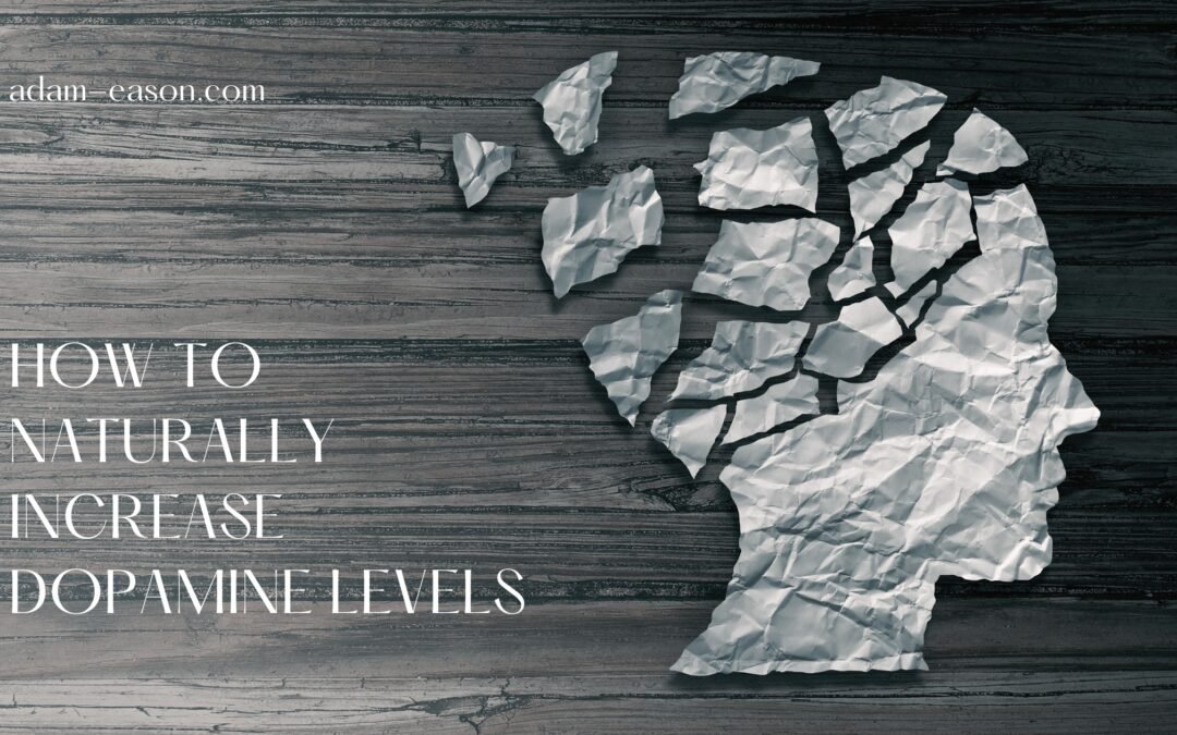 How to Naturally Increase Dopamine Levels - Adam Eason
